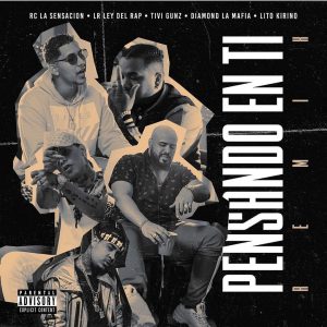 Rc La Sensacion Ft LR, Tivi Gunz, Diamond La Mafia, Lito Kirino – Pensando En Ti (Remix)